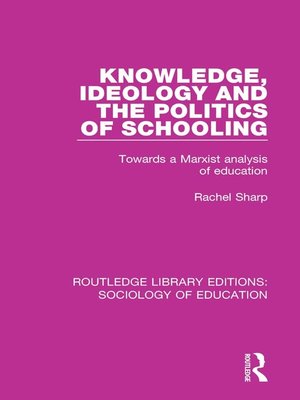 cover image of Knowledge, Ideology and the Politics of Schooling